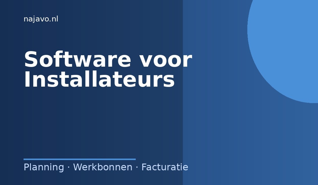 Software voor installateurs: planning, werkbonnen en facturatie in één systeem
