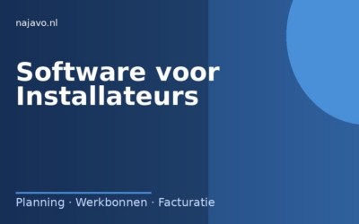 Software voor installateurs: planning, werkbonnen en facturatie in één systeem
